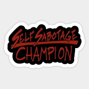 Self Sabotage Champion Sticker